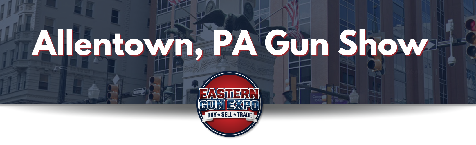 Image banner with blue overlay and text that says Allentown, PA Gun Show. An Eastern Gun Expo logo overlays the banner